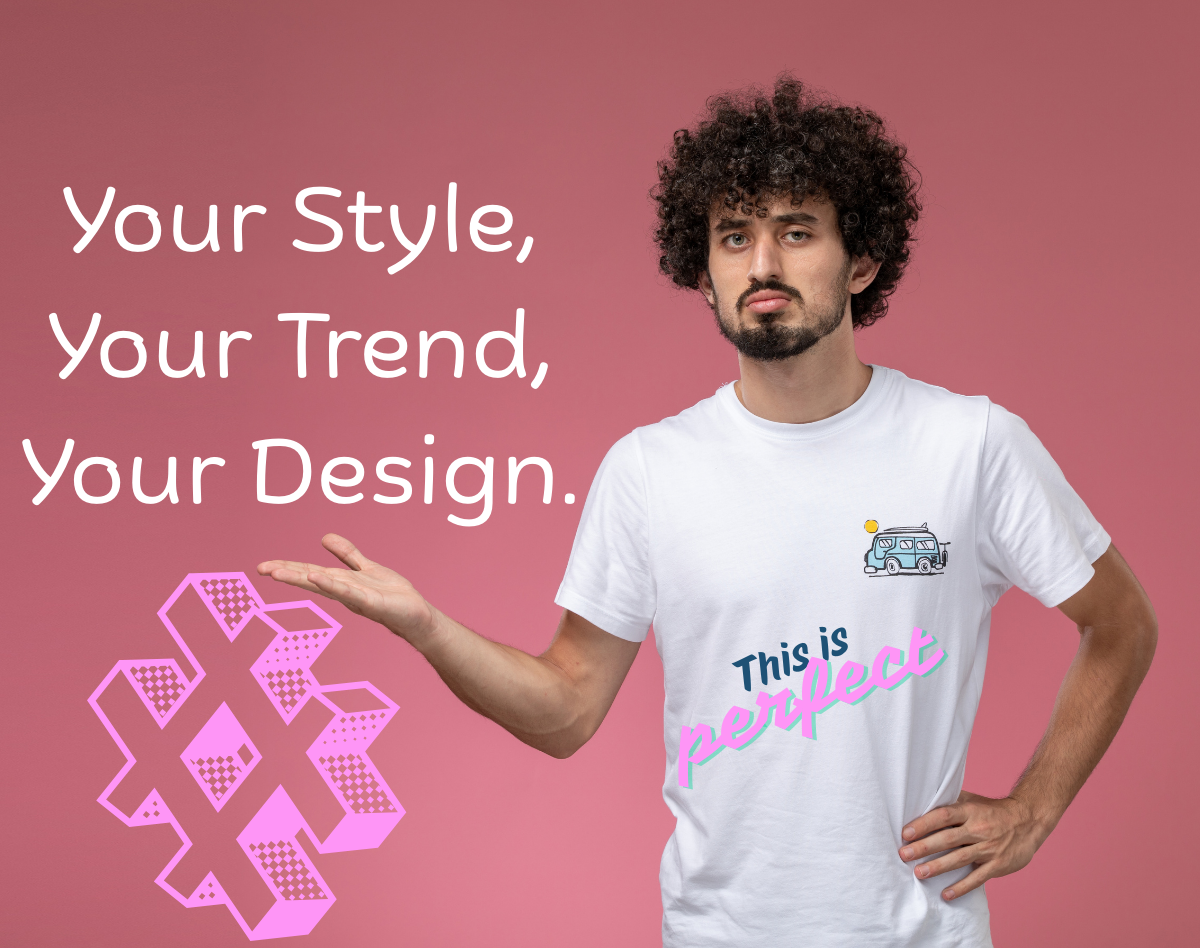 Your Style, Your Trend, Your Design.